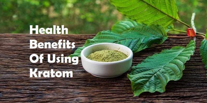 Top Health Benefits Of Using Kratom - Motherhoods Bliss